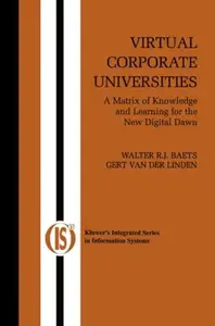 Virtual Corporate Universities: A Matrix of Knowledge and Learning for the New Digital Dawn