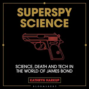 Superspy Science: Science, Death and Tech in the World of James Bond