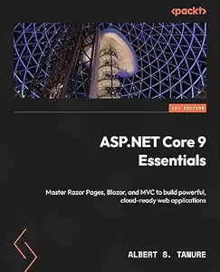 ASP.NET Core 9 Essentials: Master Razor Pages, Blazor, and MVC to build powerful