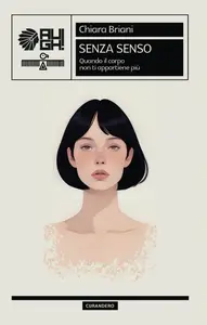 Senza senso. Quando il corpo non ti appartiene più - Chiara Briani