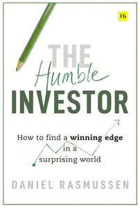 The Humble Investor: How to find a winning edge in a surprising world