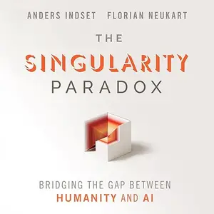 The Singularity Paradox: Bridging the Gap Between Humanity and AI [Audiobook]