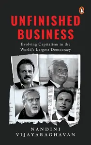 Unfinished Business: Evolving Capitalism in the World’s Largest Democracy
