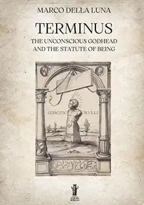 Terminus: The Unconscious Godhead and the Statute of Being