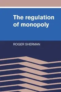 The Regulation of Monopoly by Roger Sherman