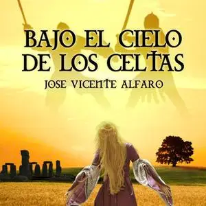 «Bajo el cielo de los celtas» by José Vicente Alfaro