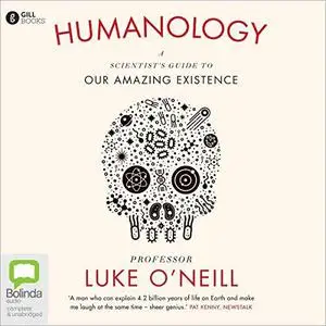 Humanology: A Scientist’s Guide to Our Amazing Existence [Audiobook] (Repost)