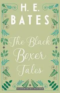 «The Black Boxer Tales» by H.E.Bates