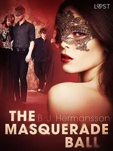 «The Masquerade Ball – Erotic Short Story» by B.J. Hermansson