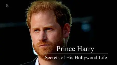 CH5 - Prince Harry: Secrets of His Hollywood Life (2023)