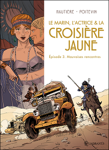 Le Marin - L'actrice et la Croisiere Jaune - Tome 3 - Mauvaises Rencontres