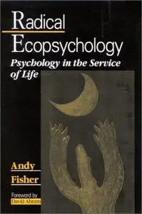 Radical ecopsychology : psychology in the service of life