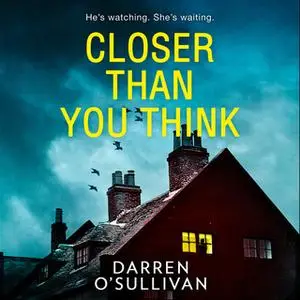 «Closer Than You Think» by Darren O’Sullivan