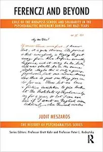 Ferenczi and Beyond: Exile of the Budapest School and Solidarity in the Psychoanalytic Movement During the Nazi Years (Repost)