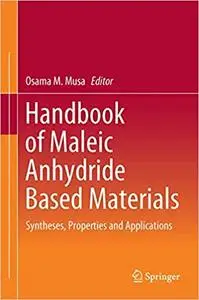 Handbook of Maleic Anhydride Based Materials: Syntheses, Properties and Applications (Repost)