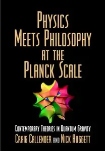 Physics Meets Philosophy at the Planck Scale: Contemporary Theories in Quantum Gravity [Repost]