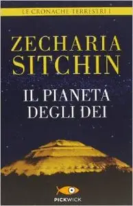Zecharia Sitchin - Il pianeta degli dei: Le cronache terrestri