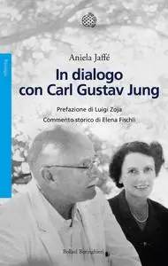Aniela Jaffé - In dialogo con Carl Gustav Jung