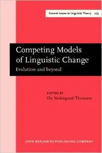 Competing Models of Linguistic Change: Evolution and beyond by Prof. Dr. Ole Nedergaard Thomsen