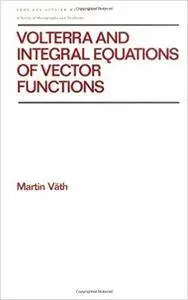 Volterra and Integral Equations of Vector Functions