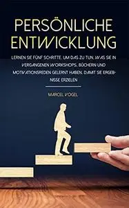 Persönliche Entwicklung: Lernen Sie fünf Schritte, um das zu tun, was Sie in vergangenen Workshops