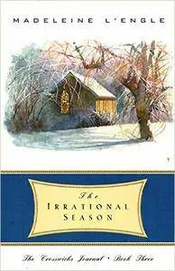 The Irrational Season (The Crosswicks Journal, Book 3) by Madeleine L'Engle