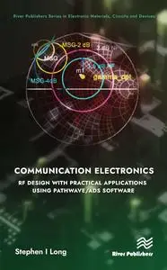 Communication Electronics: RF Design with Practical Applications using Pathwave/ADS Software