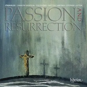 Carolyn Sampson, Stephen Layton - Eriks Esenvalds: Passion & Resurrection (2011)