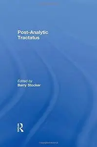 Post-Analytic Tractatus (Ashgate New Critical Thinking in Philosophy)