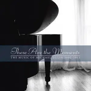 Michael Dulin - These Are the Moments (2012)