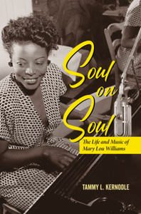 Soul on Soul : The Life and Music of Mary Lou Williams