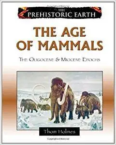The Age of Mammals: The Oligocene & Miocene Epochs (Repost)