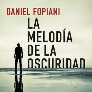 «La melodía de la oscuridad» by Daniel Fopiani