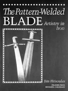 The Pattern-Welded Blade: Artistry In Iron