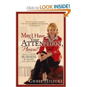 May I Have Your Attention, Please: Build a Better Business by Telling Your True Story (repost)