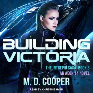 «Building Victoria» by M.D. Cooper