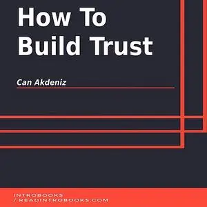 «How To Build Trust» by Can Akdeniz, Introbooks Team