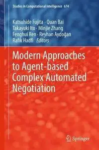 Modern Approaches to Agent-based Complex Automated Negotiation (Studies in Computational Intelligence)