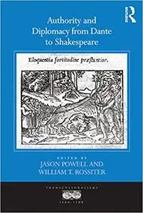Authority and Diplomacy from Dante to Shakespeare