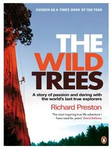 The Wild Trees: A Story of Passion and Daring with the World's Last True Explorers