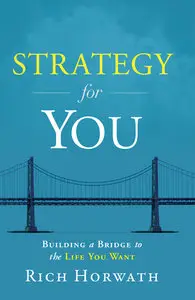Strategy For You: Building a Bridge to the Life You Want (Repost)