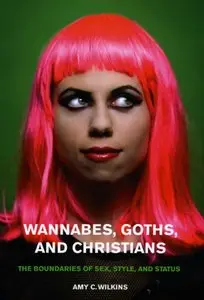 Wannabes, Goths, and Christians: The Boundaries of Sex, Style, and Status (repost)