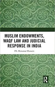 Muslim Endowments, Waqf Law and Judicial Response in India