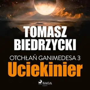 «Otchłań Ganimedesa 3: Uciekinier» by Tomasz Biedrzycki