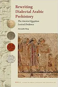 Rewriting Dialectal Arabic Prehistory The Ancient Egyptian Lexical Evidence