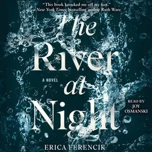 «The River at Night» by Erica Ferencik