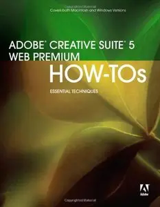 Adobe Creative Suite 5 Web Premium How-Tos - 100 Essential Techniques (repost)