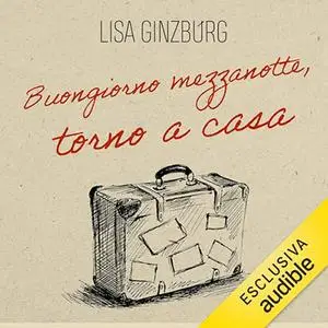 «Buongiorno mezzanotte, torno a casa» by Lisa Ginzburg