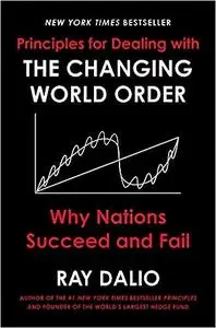 Principles for Dealing with the Changing World Order: Why Nations Succeed and Fail