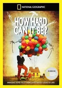 National Geographic - How Hard Can It Be? (2012)